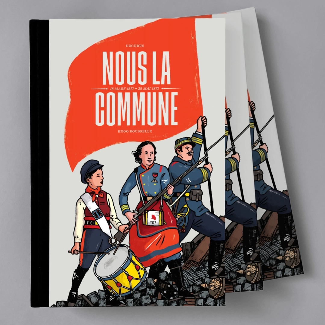 Livre « NOUS LA COMMUNE » Découvrez les cinquante illustrations de Dugudus accompagnées des textes biographiques de Hugo Rousselle